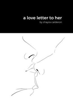 Hardcover A love letter to her: by shayra calderon Book