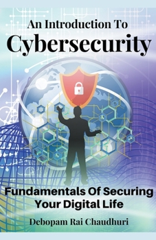 Paperback An Introduction To Cybersecurity: Fundamentals Of Securing Your Digital Life Book