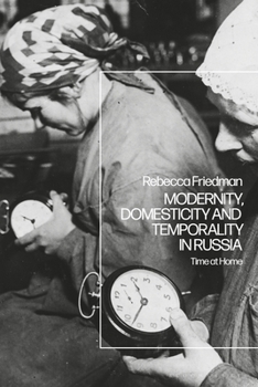 Paperback Modernity, Domesticity and Temporality in Russia: Time at Home Book