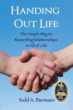 Paperback Handing Out Life: The Simple Way to Rewarding Relationships in All of Life Book