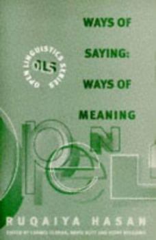 Ways of Saying: Ways of Meaning Selected Papers of Ruqaiya Hasan (Open Linguistics Series) - Book  of the Linguistics: Bloomsbury Academic Collections