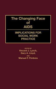 Hardcover The Changing Face of AIDS: Implications for Social Work Practice Book