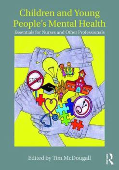 Paperback Children and Young People's Mental Health: Essentials for Nurses and Other Professionals Book