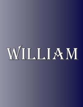 Paperback William: 100 Pages 8.5" X 11" Personalized Name on Notebook College Ruled Line Paper Book