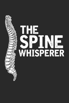 The Spine Whisperer: Chiropractic Spine Whisperer - Funny Chiropractor Dot Grid Notebook 6x9 Inches - 120 dotted pages for notes, drawings, formulas | Organizer writing book planner diary