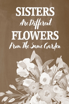 Pastel Chalkboard Journal - Sisters Are Different Flowers From The Same Garden (Brown): 100 page 6" x 9" Ruled Notebook: Inspirational Journal, Blank