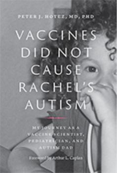 Hardcover Vaccines Did Not Cause Rachel's Autism: My Journey as a Vaccine Scientist, Pediatrician, and Autism Dad Book