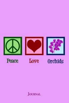 Paperback Peace Love Orchids Journal: Cute Orchid Lover Notebook Book