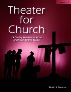 Theater for Church, Vol 1: 24 Quality Sketches for Adult and Youth Drama Teams