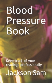 Paperback Blood Pressure Book: Keep track of your readings professionally Book