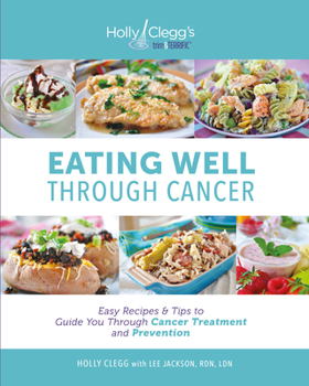 Paperback Eating Well Through Cancer: Easy Recipes & Tips to Guide You Through Cancer Treatment and Prevention Book