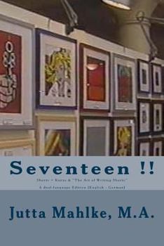 Paperback Seventeen !!: Shorts + Kurze & The Art of Writing Shorts - A dual-language Reader [English - German] Book