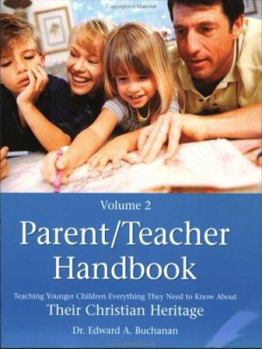 Parent-Teacher Handbook: Teaching Younger Everything They Need to Know About Their Christian Heritage (Parent/Teacher Handbooks)