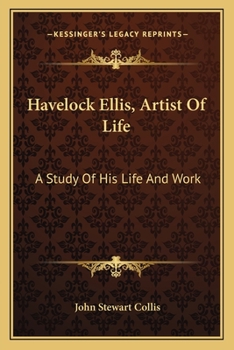 Havelock Ellis, Artist Of Life: A Study Of His Life And Work