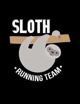 Sloth Running Team: Cute Sloth Pun Blank Sketchbook to Draw and Paint (110 Empty Pages, 8.5" x 11")