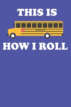 Paperback This Is How I Roll: Notebook For Bus Drivers And Students College Ruled Lined Book