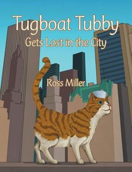 Tugboat Tubby Gets Lost in the City - Book #2 of the Tugboat Tubby