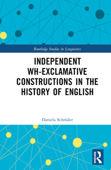 Hardcover Independent Wh-Exclamative Constructions in the History of English Book