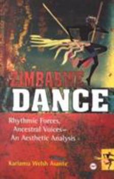 Paperback Zimbabwe Dance: Rhythmic Forces, Ancestral Voices--An Aesthetic Analysis Book