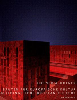 Ortner & Ortner: Bauten F�r Europ�ische Kultur / Buildings for European Culture