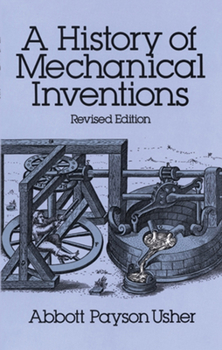 Paperback A History of Mechanical Inventions: Revised Edition Book