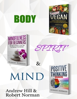 Paperback Vegan, Mindfulness for Beginners, Positive Thinking: 3 Books in 1! 30 Days of Vegan Recipies and Meal Plans, Learn to Stay in the Moment, 30 Days of P Book