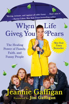 Paperback When Life Gives You Pears: The Healing Power of Family, Faith, and Funny People Book