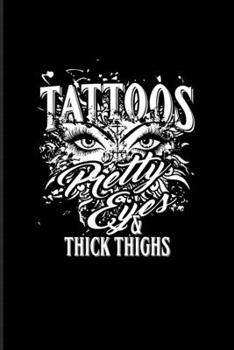 Paperback Tattoos Pretty Eyes Thick & Thighs: Tattoo Quotes 2020 Planner - Weekly & Monthly Pocket Calendar - 6x9 Softcover Organizer - For Paint On Body Art & Book