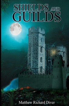 Shields And Guilds: Matthew Richard Diver
