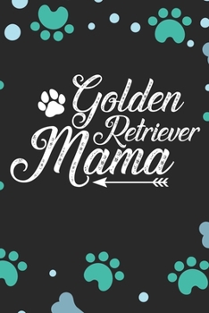 Golden Retriever Mama: Cool Golden Retriever Dog Journal Notebook - Golden Retriever Puppy Lover Gifts – Funny Golden Retriever Dog Notebook - Golden Retriever Owner Gifts