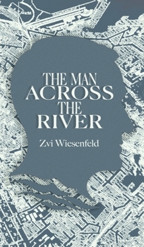 The Man Across the River - Book #8 of the Holocaust Survivor True Stories WWII