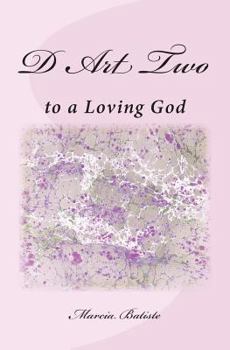 D Art Two: to a Loving God