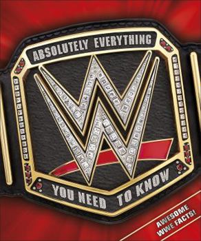 Hardcover WWE Absolutely Everything You Need to Know Book