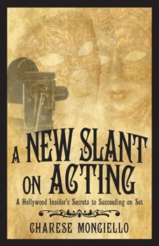 Paperback A New Slant on Acting: A Hollywood Insider's Secrets to Succeeding on Set Book