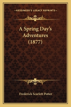 Paperback A Spring Day's Adventures (1877) Book