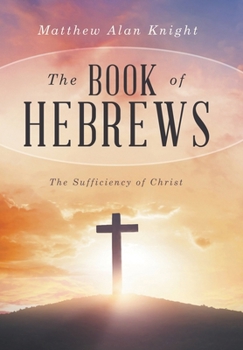 The Book of Hebrews: The Sufficiency of Christ