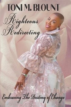 Paperback Righteous Redirecting: Embracing The Destiny Of Change Book