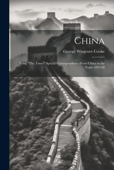 Paperback China: Being "The Times" Special Correspondence From China in the Years 1857-58 Book