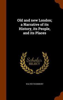 Hardcover Old and new London; a Narrative of its History, its People, and its Places Book