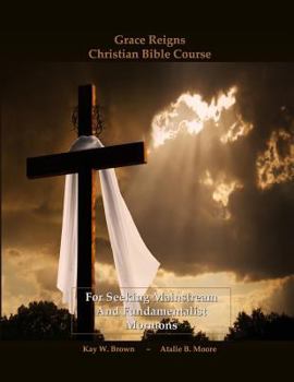 Paperback Grace Reigns Christian Bible Course: For Seeking Mainstream and Fundamentalist Mormons Book