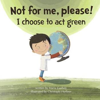 Paperback Not for me, please!: I choose to act green Book