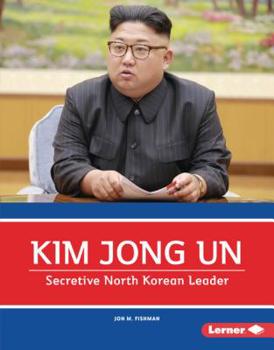 Kim Jong Un: Secretive North Korean Leader - Book  of the Gateway Biographies