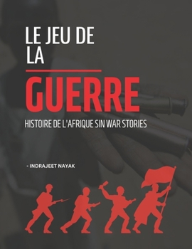 Paperback Le jeu de la guerre: Histoire de l'Afrique Sin War Stories [French] Book