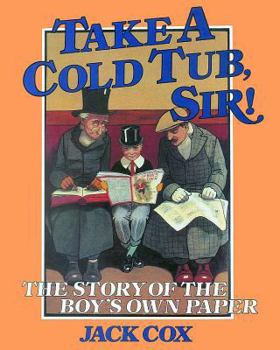 Hardcover Take a Cold Tub, Sir!: The Story of the 'Boy's Own Paper' Book