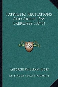 Paperback Patriotic Recitations And Arbor Day Exercises (1893) Book