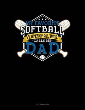 Paperback My Favorite Softball Player Of All Time Calls Me Dad: 8 Column Ledger Book