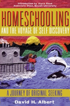 Paperback Homeschooling and the Voyage of Self-Discovery: A Journey of Original Seeking Book