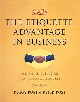 Hardcover Emily Post's the Etiquette Advantage in Business 2e: Personal Skills for Professional Success Book