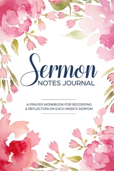 Paperback Sermon Notes Journal: A christian workbook To Record, Remember And Reflect - Sermon Notes and Reflection on more than 100 days Book