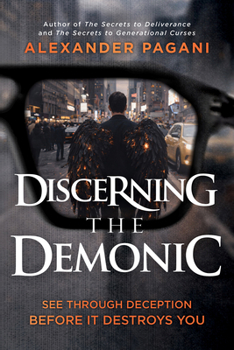 Paperback Discerning the Demonic: See Through Deception Before It Destroys You Book